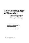The Coming Age of Scarcity : Preventing Mass Death and Genocide in the Twenty-first Century by Michael N. Dobkowski and Isidor Wallimann