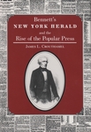 Bennett’s New York Herald and the Rise of the Popular Press