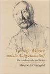 George Moore and the Autogenous Self: The Autobiography and Fiction