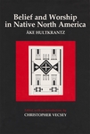 Belief and Worship in Native North America by Åke Hultkrantz and Christopher Vecsey