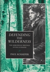 Defending the Wilderness: The Adirondack Writings of Paul Schaefer by Paul Schaefer