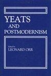Yeats and Postmodernism by Leonard Orr